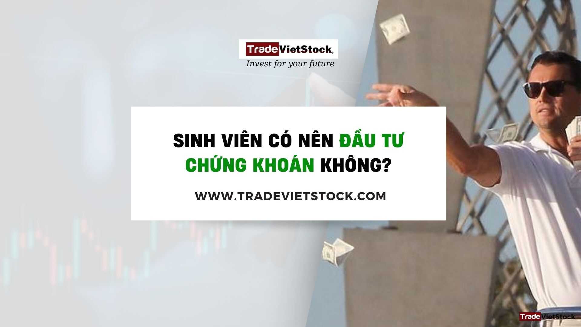 Sinh Viên Có Nên đầu Tư Chứng Khoán Không Trade Việt Stock