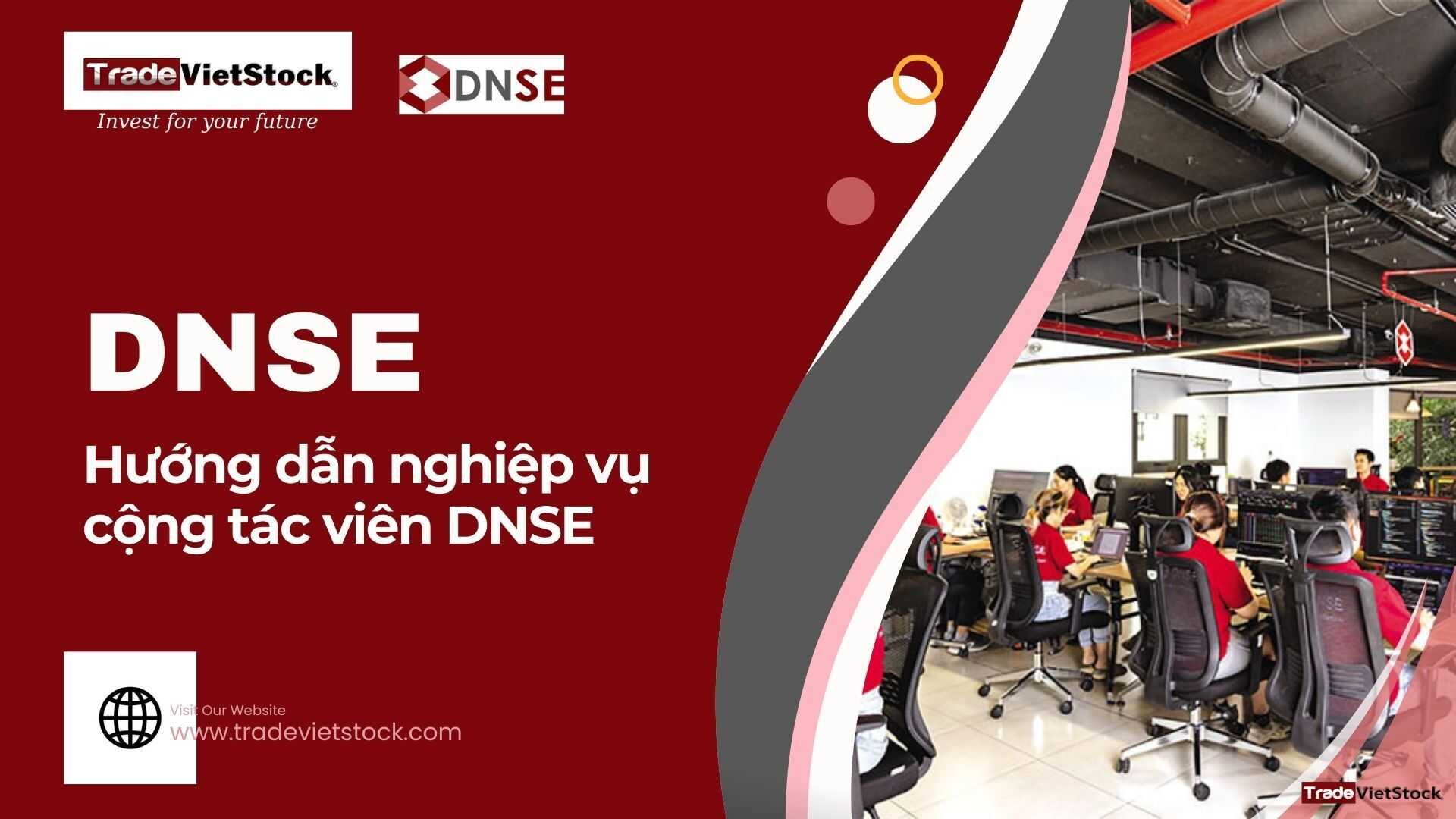 Hướng dẫn nghiệp vụ cộng tác viên DNSE p1