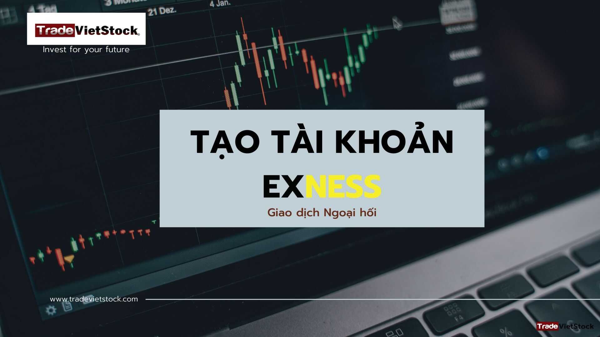 Hướng dẫn tạo tài khoản Exness (Trade Việt Stock)