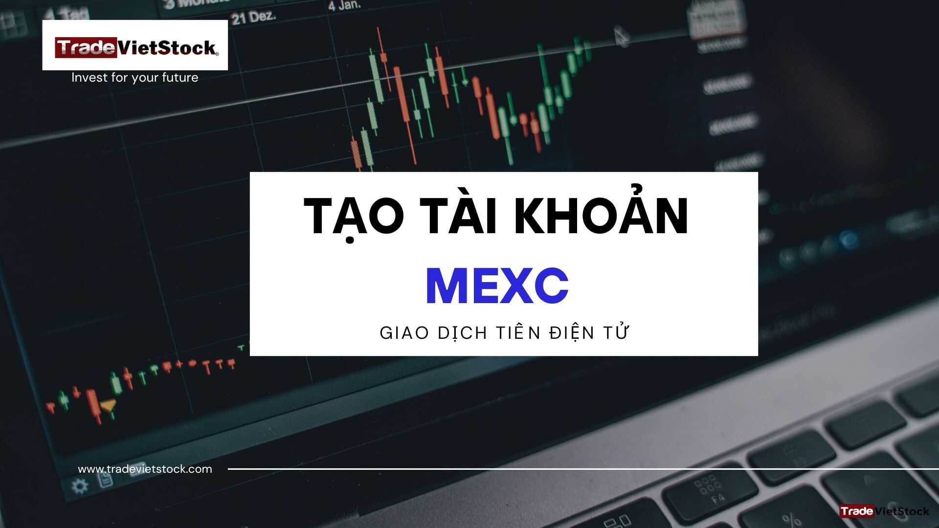Hướng dẫn tạo tài khoản MEXC 1 Hướng dẫn tạo tài khoản MEXC - Trade Việt Stock