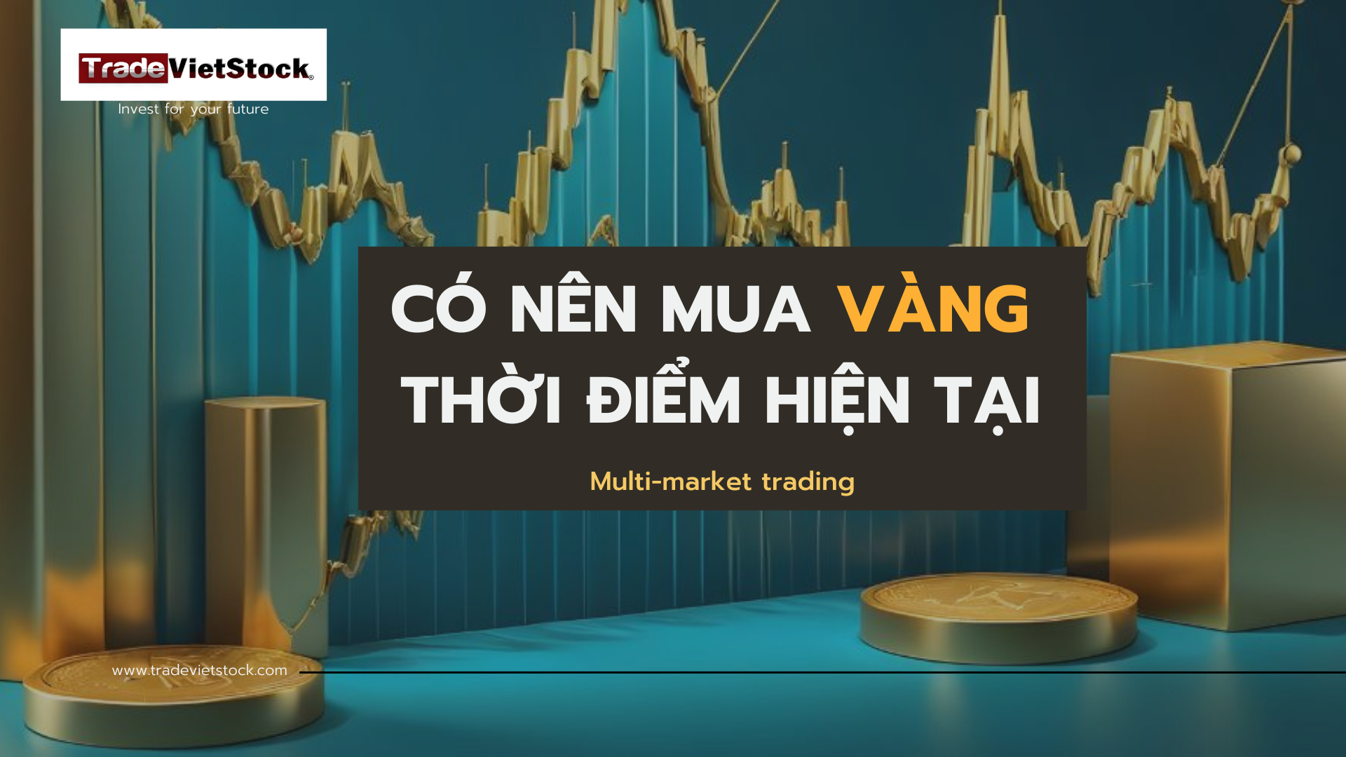 Có nên mua vàng thời điểm hiện tại