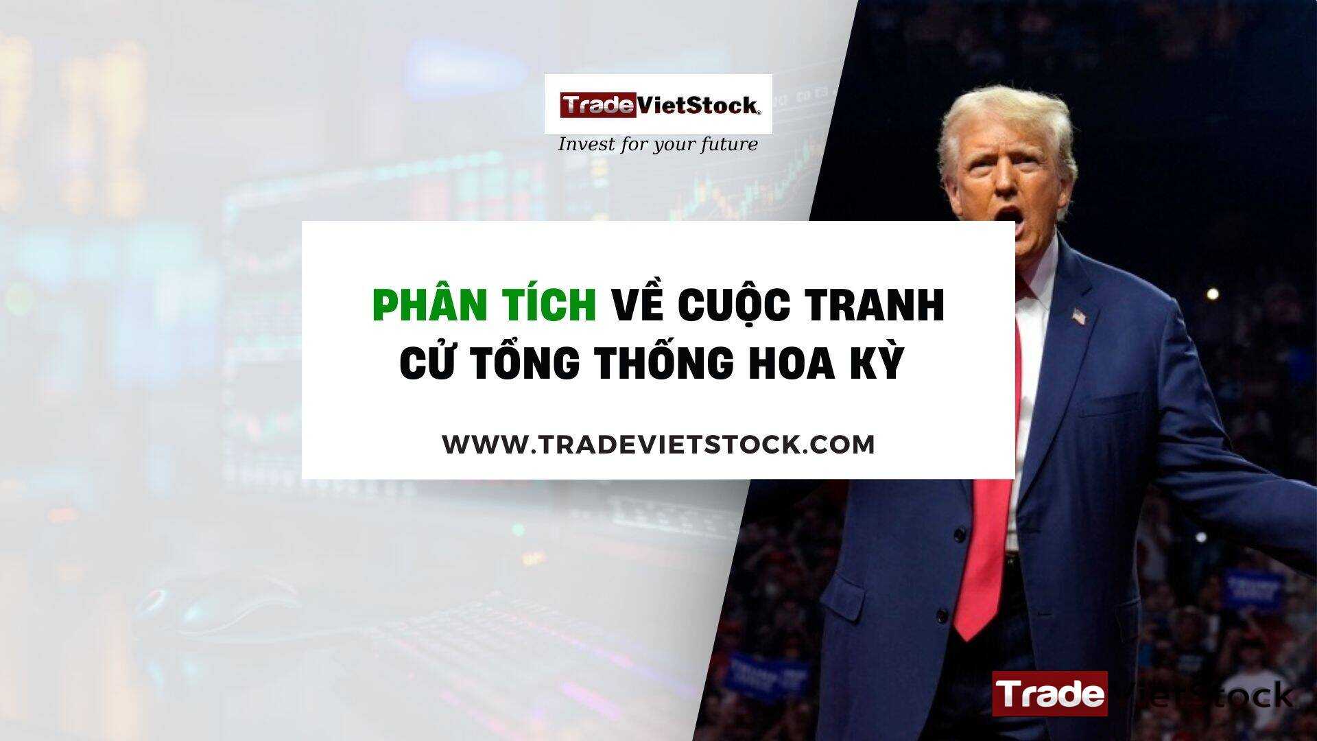 Phân Tích Về Cuộc Tranh Cử Tổng Thống Hoa Kỳ Trade Việt Stock