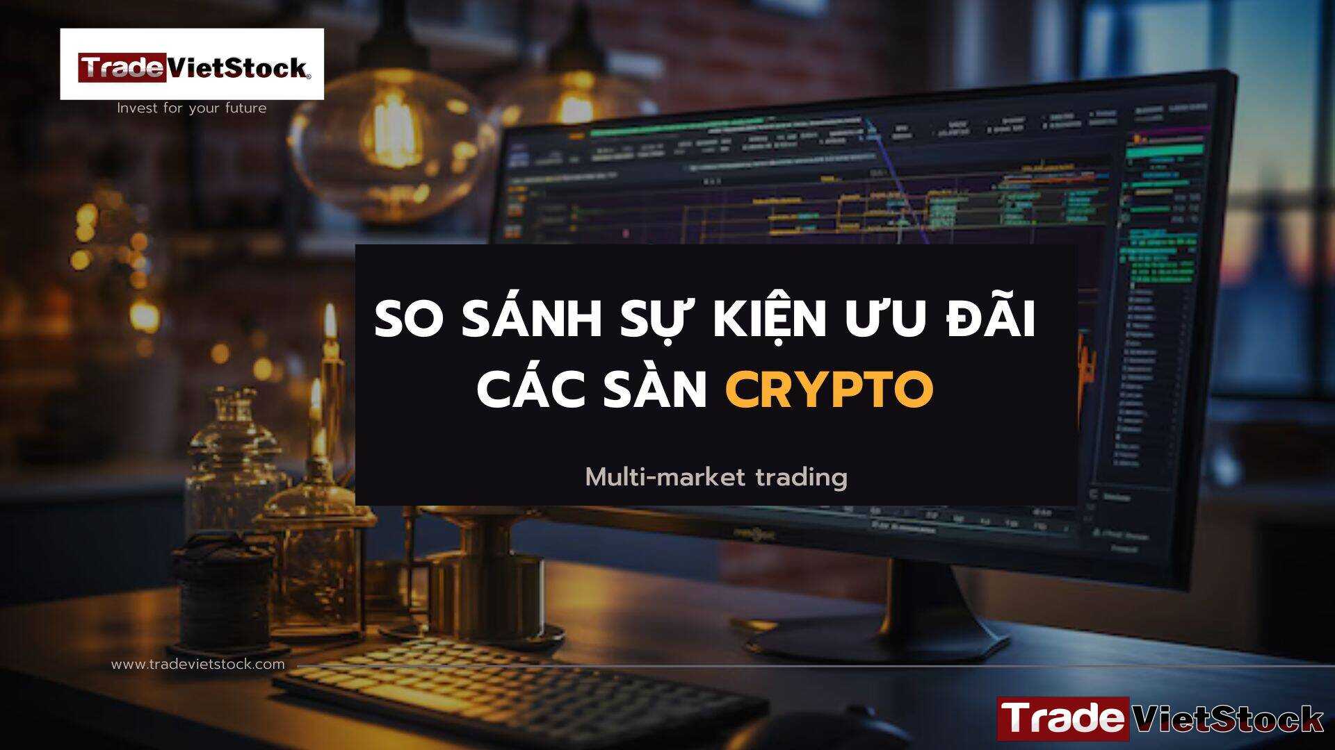 So sánh sự kiện ưu đãi các sàn Crypto 1 So Sánh Sự Kiện ưu đãi Các Sàn Crypto Trade Việt Stock