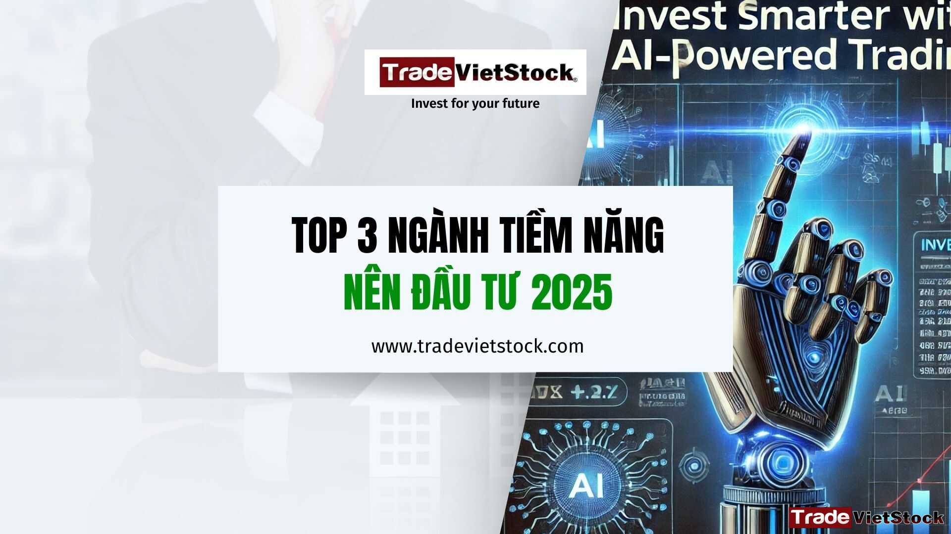 Top 3 Ngành Nên đầu Tư Năm 2025_tradevietstock