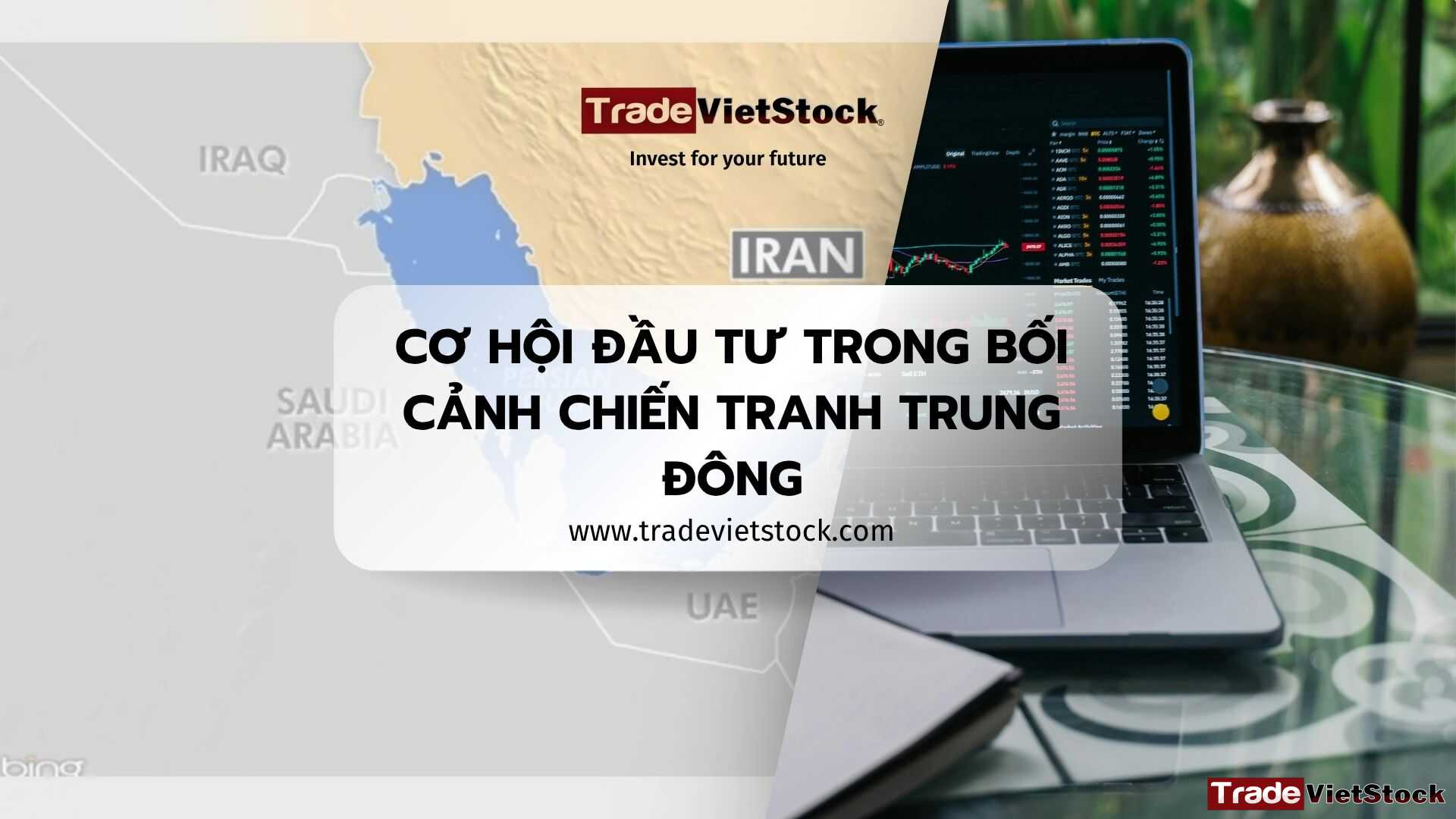 Cơ Hội đầu Tư Trong Bối Cảnh Chiến Tranh Trung đông Tradevietstock