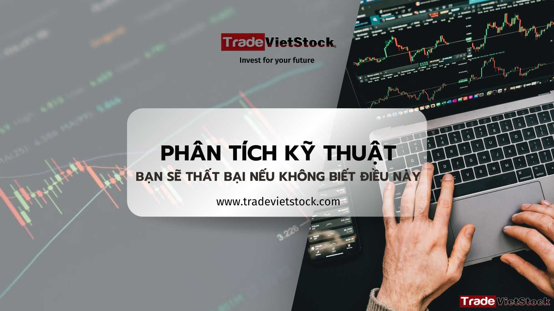 Phân Tích Kỹ Thuật Bạn Sẽ Thất Bại Nếu Không Hiểu Điều Này Tradevietstock
