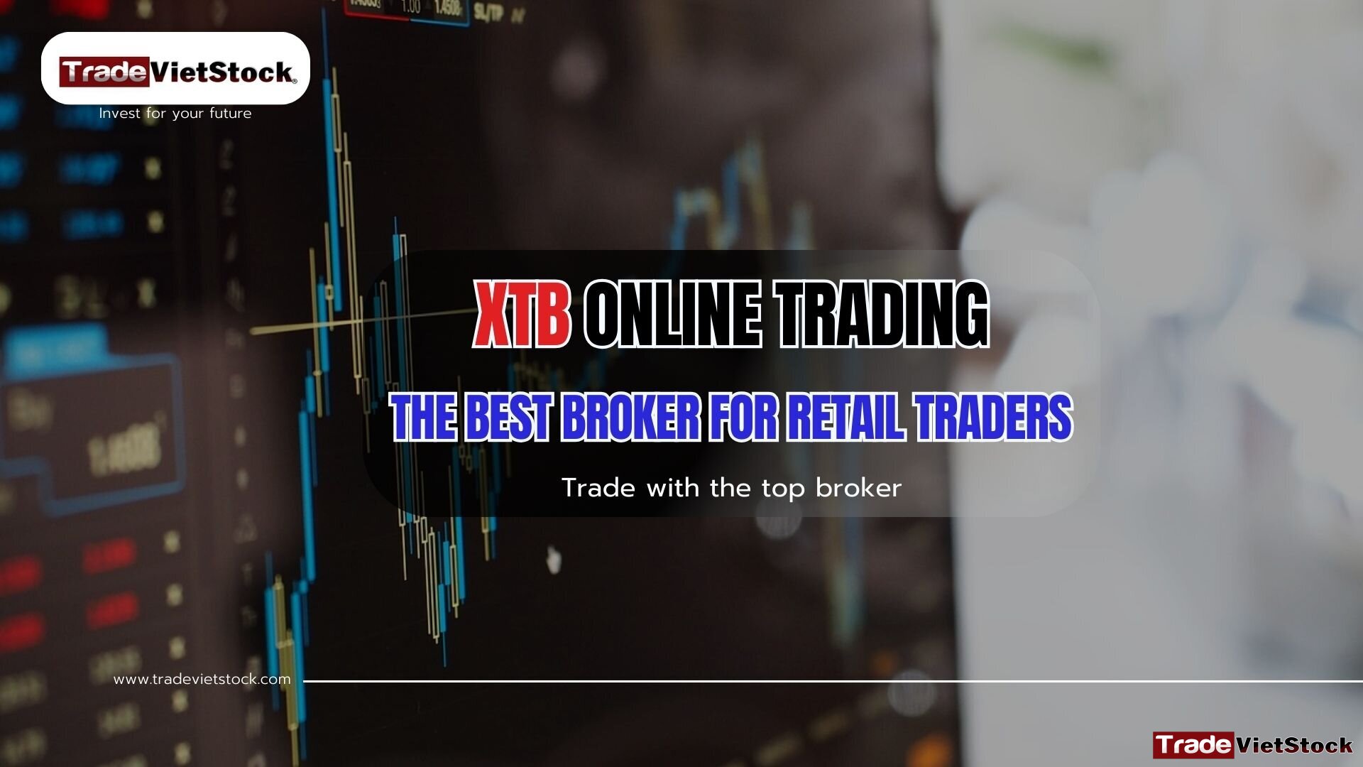 Xtb Online Trading_the Best Broker For Retail Traders