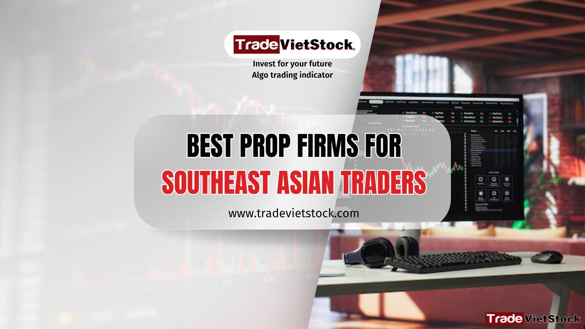 Best prop firms for Southeast Asian traders 1 Best Prop Firms For Southeast Asian Traders Tradevietstock